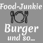 Food-Junkie… Burger und so…